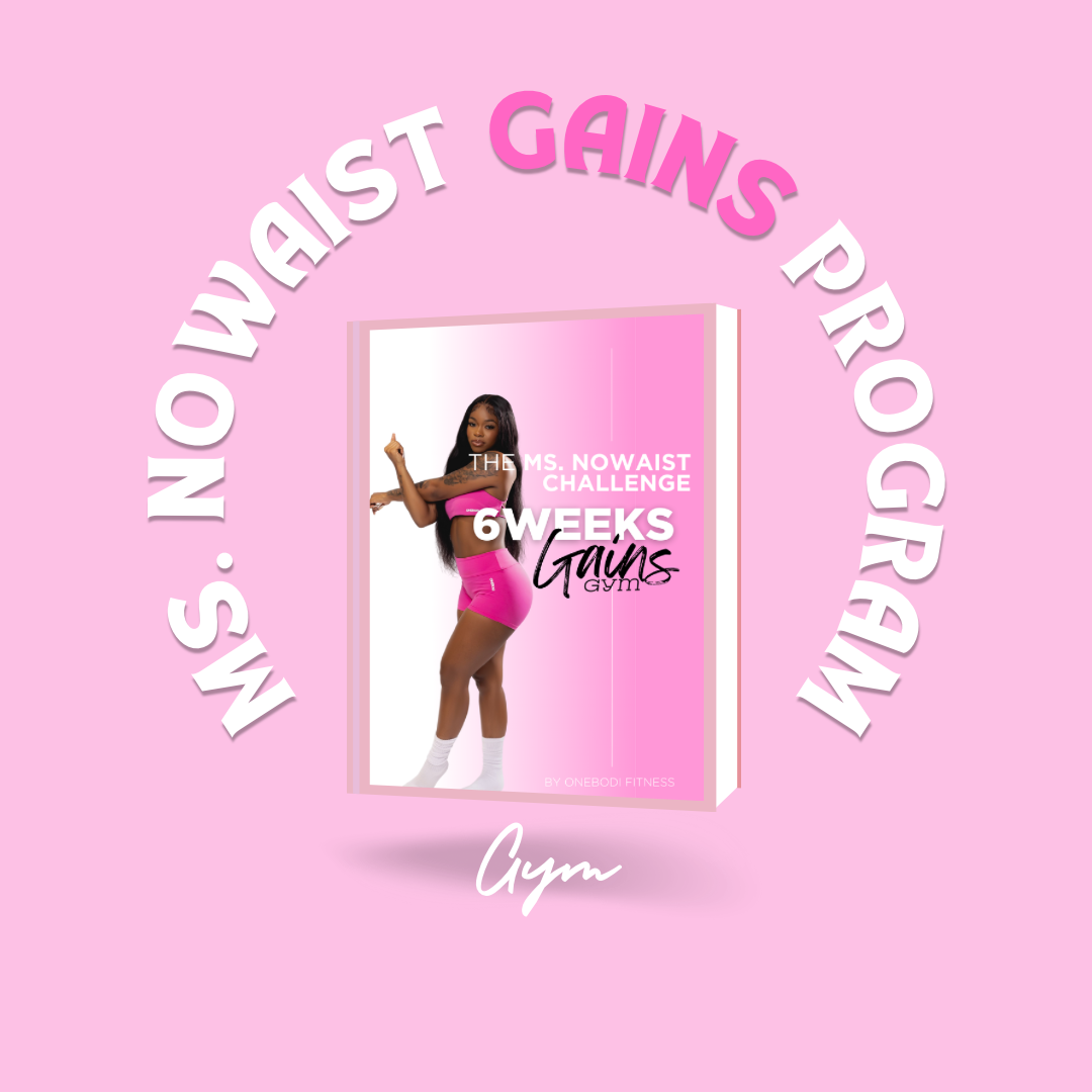 Ms. NoWaist Gains Program (Gym)